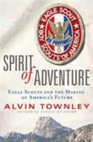 Spirit of Adventure: Eagle Scouts and the Making of America's Future 031237898X Book Cover
