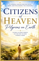 Citizens of Heaven, Pilgrims on Earth: Faith, Home and the Call to Welcome B0HDK3VD83 Book Cover