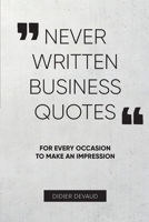 Never Written Business Quotes B09FCCCDZ5 Book Cover