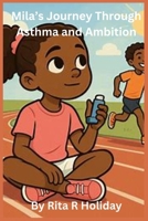 Mila's Journey Through Asthma and Ambition B0FPBCB7JW Book Cover