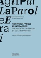 AGIR PAR LA PAROLE EN INTERACTION. LINGUISTIQUE DU TRAVAIL ET DE LA FORMATION 2940655235 Book Cover
