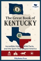 THE GREAT BOOK OF KENTUCKY: Incredible History, Wild Facts, and the Spirit That Shaped America B0GGJ4LXPJ Book Cover