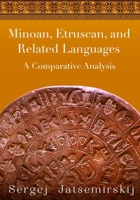 Minoan, Etruscan, and Related Languages: A Comparative Analysis 099954862X Book Cover