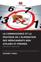 LA CONNAISSANCE ET LA PRATIQUE DE L'ÉLIMINATION DES MÉDICAMENTS NON UTILISÉS ET PÉRIMÉS: Déchets de médicaments 6206009882 Book Cover