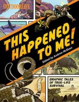 This Happened to Me!: A Graphic Collection of True Adventure Tales 1616285885 Book Cover