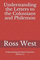 Understanding the Letters to the Colossians and Philemon: Understanding the New Testament, Volume 12 1719841373 Book Cover