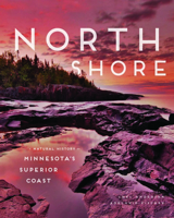 North Shore: A Natural History of Minnesota's Superior Coast 0816632324 Book Cover