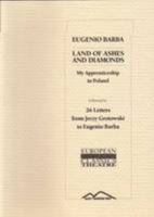 Land of Ashes and Diamonds: My Apprenticeship in Poland - Followed by 26 Letters from Jerzy Grotowski to Eugenio Barba (European Contemporary Classics - Theatre) 1902867017 Book Cover