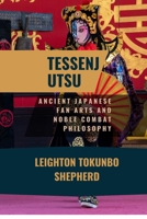 Tessenjutsu: Ancient Japanese Fan Arts and Noble Combat Philosophy: Historical Development of Refined Fighting Methods (How Martial Arts Shaped the World: From Ancient Times to Today) B0DVLLRB42 Book Cover