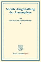 Sociale Ausgestaltung Der Armenpflege: (Schriften Des Deutschen Vereins Fur Armenpflege Und Wohlthatigkeit 54) 3428175980 Book Cover