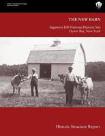 The New Barn: Sagamore Hill National Historical Site Historic Structure Report 1491041854 Book Cover