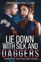 Lie Down with Silk and Daggers: From the Jazz Malone series 0990689204 Book Cover