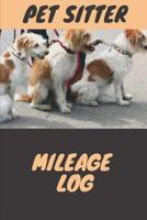 Pet Sitter Mileage Log: Car and Gas Mileage Tracker & Journal 1074616170 Book Cover