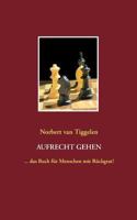 Aufrecht gehen: ... das Buch für Menschen mit Rückgrat! 3735742823 Book Cover