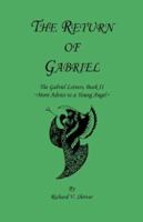 The Return of Gabriel: The Gabriel Letters, Book Ii-more Advice to a Young Angel 1599266725 Book Cover