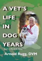 A Vet's Life in Dog Years: Book 1: The Early Years B0FJ2XJBWG Book Cover