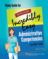 Medical Assisting Made Incredibly Easy! Administrative Competencies Study Guide (Medical Assisting Made Incredibly Easy) 0781764017 Book Cover