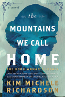 The Mountains We Call Home: The Book Woman's Legacy: A Novel 1464239320 Book Cover