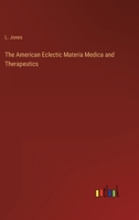 The American Eclectic Materia Medica and Therapeutics 3368807579 Book Cover