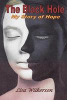 The Black Hole -- My Story of Hope 1300194162 Book Cover