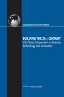 Building the 21st Century: U.S.-China Cooperation on Science, Technology, and Innovation 0309216664 Book Cover