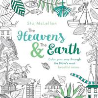 The Heavens and the Earth: Color Your Way through the Bible's Most Beautiful Verses 1478920017 Book Cover