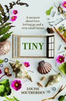 Tiny: A Memoir About Love, Letting Go and a Very Small House 174117922X Book Cover