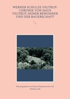 Werner Schulze Veltrup: Chronik von Haus Veltrup, seiner Bewohner und der Bauerschaftder Familie Schulze Veltrup und ihres Hofes Haus Veltrup 3749421412 Book Cover