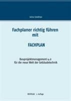 Fachplaner richtig führen mit Fachplan: Bauprojektmanagement 4.0 für die neue Welt der Gebäudetechnik 3743173484 Book Cover