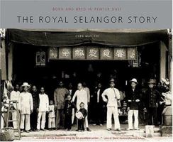 The Royal Selangor Story: Born and Bred in Pewter Dust 9814068551 Book Cover