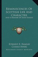 Reminiscences Of Scottish Life And Character: And A Memoir Of Dean Ramsay 1163303054 Book Cover