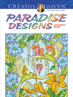 Creative Haven Paradise Designs Coloring Book 0486807835 Book Cover