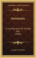 Metlakahtla: A True Narrative of the Red Man 0548677425 Book Cover