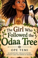 THE GIRL WHO FOLLOWED THE ODAA TREE: An Oromo Journey of Memory, Courage and Belonging B0HK5N5FNL Book Cover