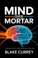 Mind Over Mortar: The Art and Science of Structural Emotional Intelligence B0G4JHMMK2 Book Cover
