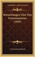 Betrachtungen über den Protestantismus 1018027963 Book Cover