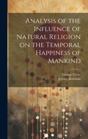 Analysis of the Influence of Natural Religion on the Temporal Happiness of Mankind 1021795216 Book Cover