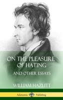 On the Pleasure of Hating: and Other Essays 1387997777 Book Cover