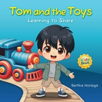 Tom and the Toys: Learning to share with an exciting story where children discover the value of friendship and generosity (Learning with Love) B0CTCWRMYB Book Cover