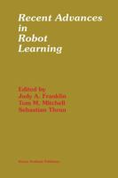 Recent Advances in Robot Learning: Machine Learning 1461380642 Book Cover