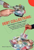 Debt Collections: Stir-Fried or Deep-Fried?: Asian & Western Strategies to Collect More Money, Reduce Bad Debts, and Keep More Customers 9834262124 Book Cover