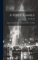A River Ramble; Saga of the Genesee Valley. The Lakes Country. The Ridge 1013364082 Book Cover