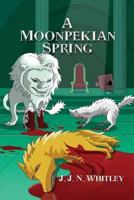 A Moonpekian Spring 1907732047 Book Cover