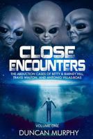 Close Encounters: Volume One: The Abduction Cases of Betty & Barney Hill, Travis Walton, and Antonio Villas-Boas 1720067341 Book Cover