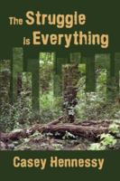 The Struggle Is Everything 1425969380 Book Cover