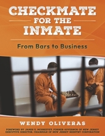CHECKMATE FOR THE INMATE: From Bars to Business B0F238L65Y Book Cover