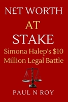 NET WORTH AT STAKE: Simona Halep's $10 Million Legal Battle B0CVX8TRRH Book Cover