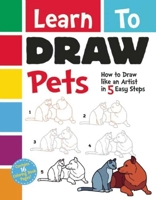 Learn To Draw Pets: How to Draw like an Artist in 5 Easy Steps 194468624X Book Cover