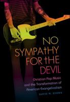 No Sympathy for the Devil: Christian Pop Music and the Transformation of American Evangelicalism 0807834580 Book Cover