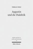 Augustin Und Die Dialektik: Eine Untersuchung Der Argumentationsstruktur in Den Cassiciacum-Dialogen 316151985X Book Cover